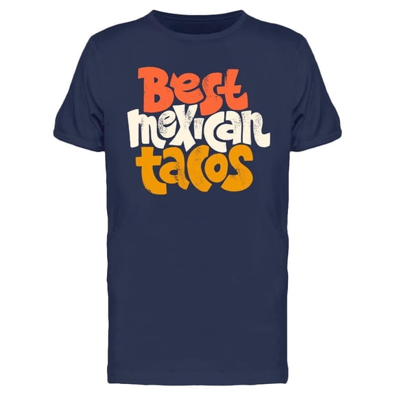 Best Mexican Tacos Phrase T-Shirt Men -Image by Shutterstock, Male Small