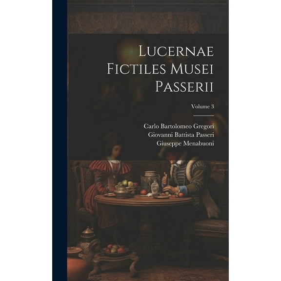 Lucernae fictiles musei Passerii; Volume 3 (Hardcover)