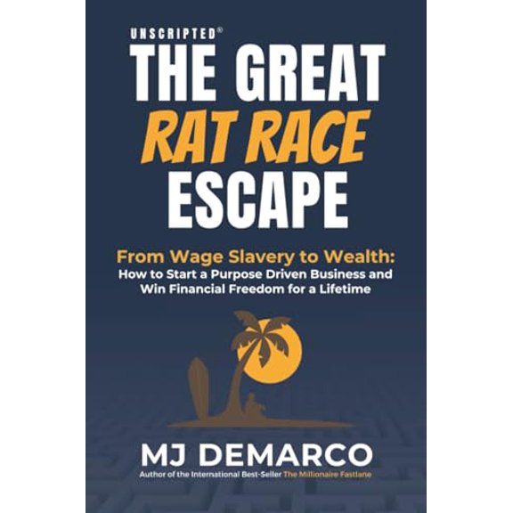 Pre-Owned Unscripted - The Great Rat-Race Escape: From Wage Slavery to Wealth: How to Start a Purpose Driven Business and Win Financial Freedom for a Lifetime (Paperback) 1736792490 9781736792490