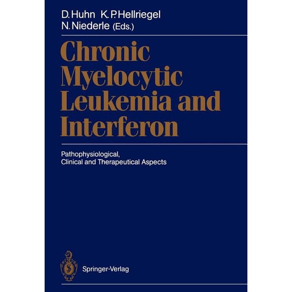 Chronic Myelocytic Leukemia and Interferon: Pathophysiological, Clinical and Therapeutical Aspects, (Paperback)