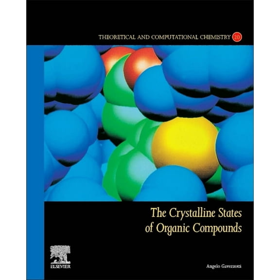 Theoretical and Computational Chemistry The Crystalline States of Organic Compounds: Volume 20, Book 20, (Paperback)