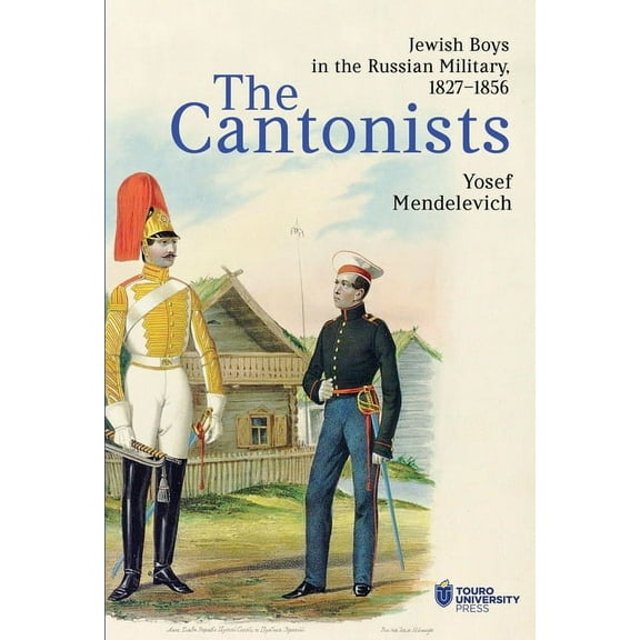 The Cantonists: Jewish Boys in the Russian Military, 1827-1856, (Hardcover)