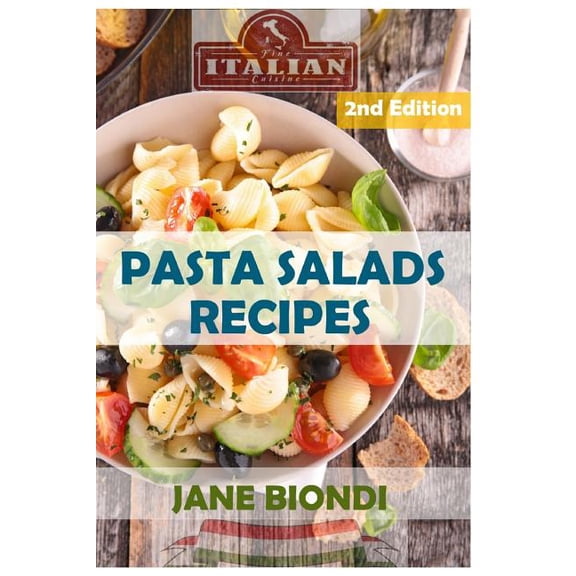 Pasta Salads Recipes: Healthy Pasta Salad Cookbook (Paperback) by Jane Biondi