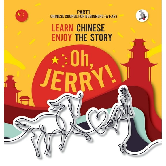 Oh, Jerry! Learn Chinese. Enjoy the story. Chinese course for beginners. Part 1, (Hardcover)