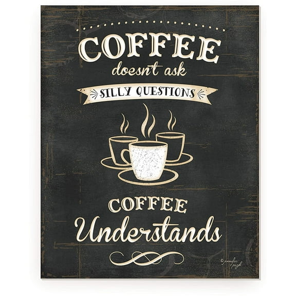 Coffee Doesn't Ask Silly Questions Coffee Understands Rustic Wood Wall Sign 12x15 (Unframed)