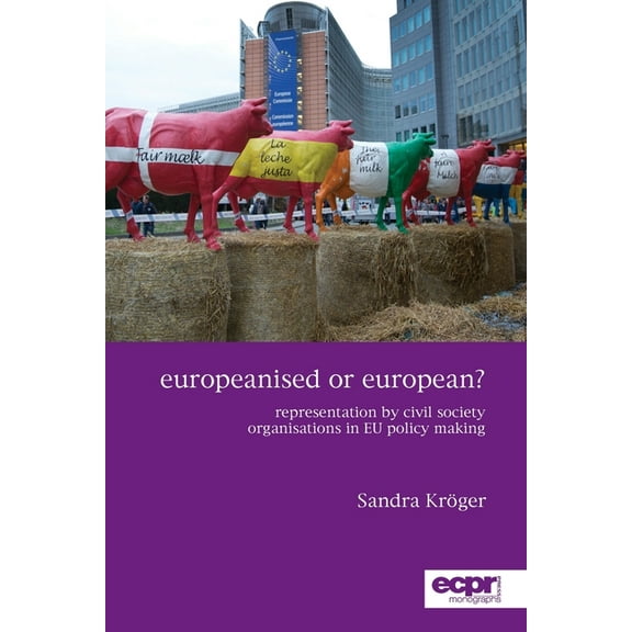 Europeanised or European?: Representation by Civil Society Organisations in EU Policy Making (Paperback)
