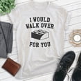 thumbnail image 2 of I Would Walk Over For You Shirt, Unisex Women's Men's Shirt, Boyfriend Shirt, Girlfriend Shirt, Heather Ash, X-Small, 2 of 6