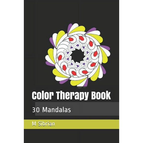 Color Therapy Book: 30 Mandalas  Paperback  1723789321 9781723789328 M G Sibrian
