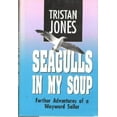 thumbnail image 1 of Pre-Owned Seagulls in My Soup: Further Adventures of a Wayward Sailor (Hardcover) 0924486171 9780924486173, 1 of 1