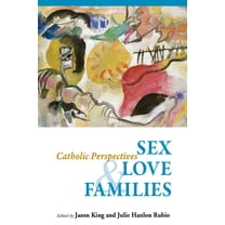 Sex, Love, and Families : Catholic Perspectives (Paperback)