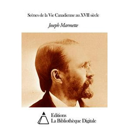 Scènes de la Vie Canadienne au XVII siècle - eBook