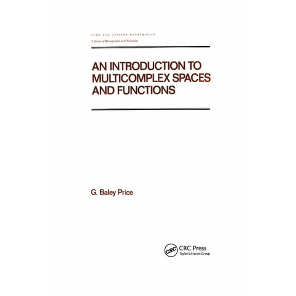 Chapman & Hall/CRC Pure and Applied Math An Introduction to Multicomplex SPates and Functions, (Paperback)