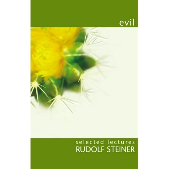 Selected Lectures by Rudolf Steiner S: Evil: Selected Lectures (Paperback)