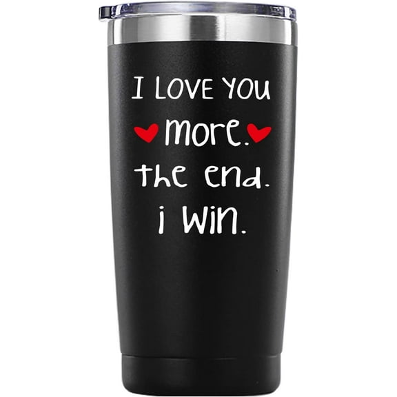 I Love You More The End I Win Tumbler Gifts.20 oz (Black)Valentine''s Day Gifts for Men Women.Funny Anniversary Birthday Christmas Day Gifts for Him Her Husband Wife Hubby Boyfriend Girlfriend.