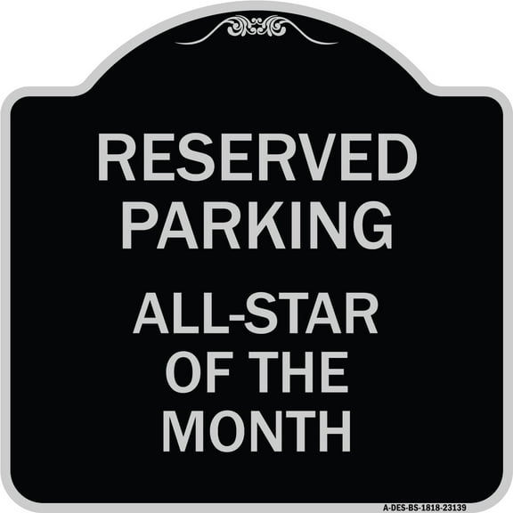 SignMission Designer Series Sign - Reserved Parking All - Star of the Month | Black & Silver 18" X 18" Heavy-Gauge Aluminum Architectural Sign | Protect Your Business & Municipality |