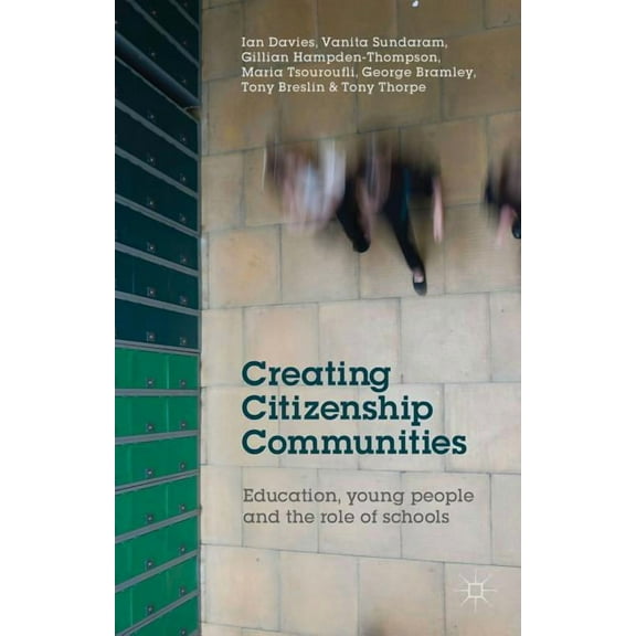 Creating Citizenship Communities: Education, Young People and the Role of Schools, (Hardcover)