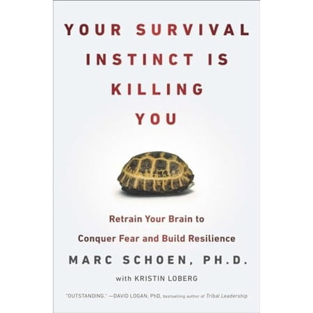 Pre-Owned Your Survival Instinct Is Killing You: Retrain Your Brain to Conquer Fear and Build Resilience (Paperback) 0142180742 9780142180747