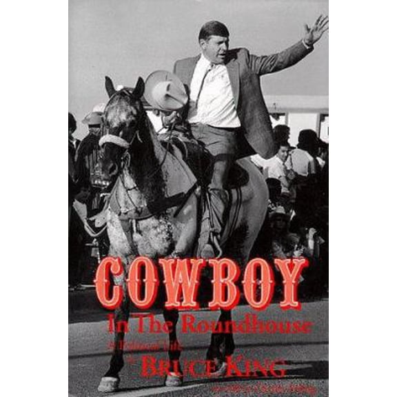 Pre-Owned Cowboy in the Roundhouse: A Political Life (Hardcover) 0865342806 9780865342804