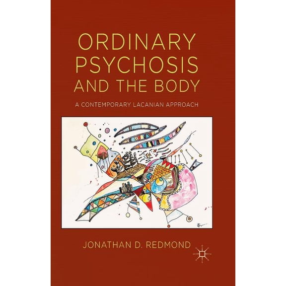 Ordinary Psychosis and the Body: A Contemporary Lacanian Approach, (Paperback)