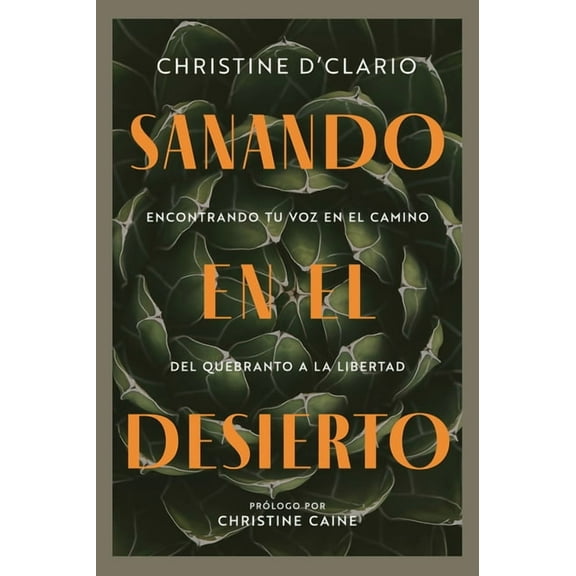 Healing in the Desert: Finding Your Voice from Brokenness to Freedom by Christine D’Clario - Spanish Paperback