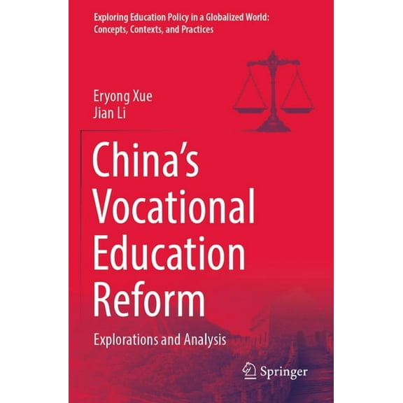 Exploring Education Policy in a Globalized World: Concepts, Contexts, and Practices: China's Vocational Education Reform: Explorations and Analysis (Paperback)