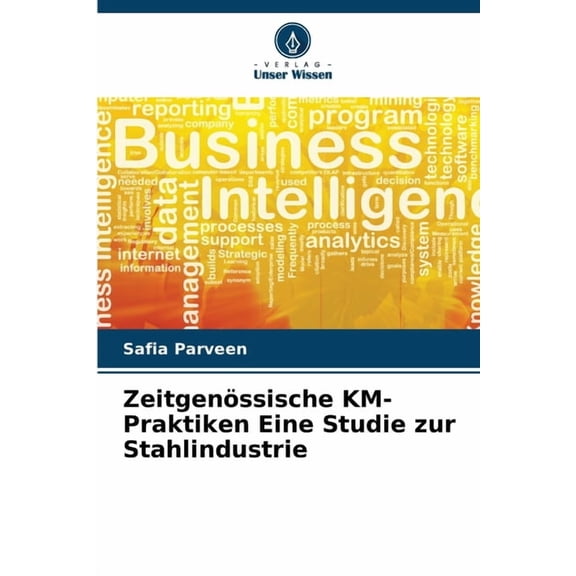 ZeitgenÃ¶ssische KM-Praktiken Eine Studie zur Stahlindustrie, (Paperback)