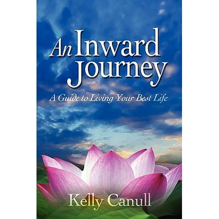 An Inward Journey : A Guide to Living Your Best