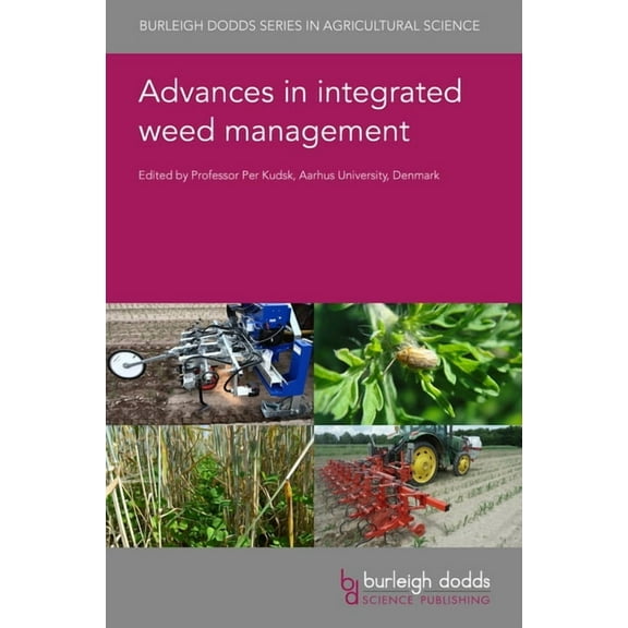 Burleigh Dodds Agricultural Science Advances in Integrated Weed Management, Book 113, (Hardcover)