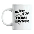 thumbnail image 1 of Mother Effin' Homeowner White Ceramic Coffee & Tea Mug for New Home Owner (11oz), 1 of 6