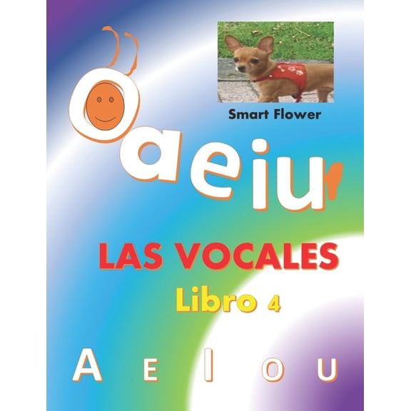 MIS Primeras Letras LAS VOCALES, libro 4: ¡¡¡diviértete aprendiendo!!!, Book 4, (Paperback)