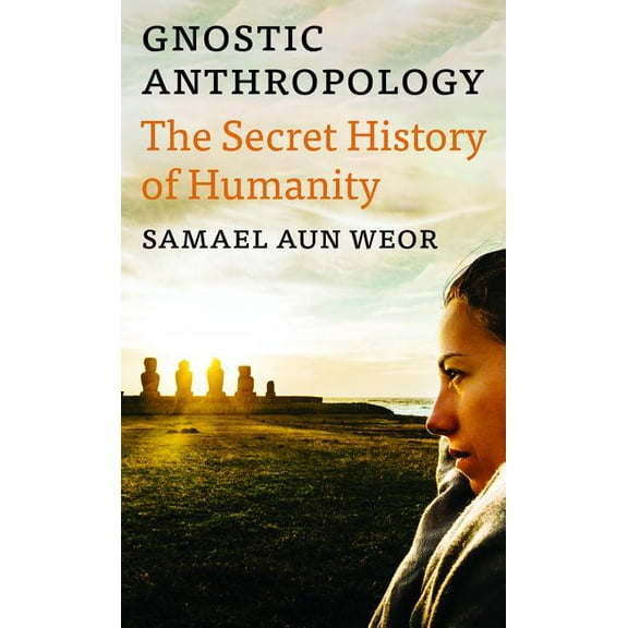 Gnostic Anthropology: The Secret History of Humanity (Paperback)