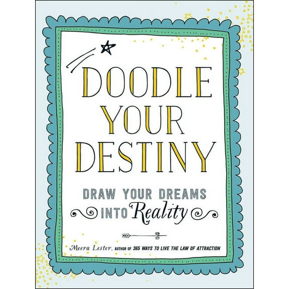 Doodle Your Destiny: Draw Your Dreams Into Reality, (Paperback)