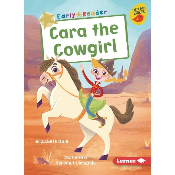 Early Bird Readers -- Gold (Early Bird Stories (Tm)): Cara the Cowgirl (Paperback)