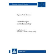 Europische Hochschulschriften / European University Studies / Publications Universitaires Europenn: The Fetha Nagast and its Ecclesiology (Paperback)