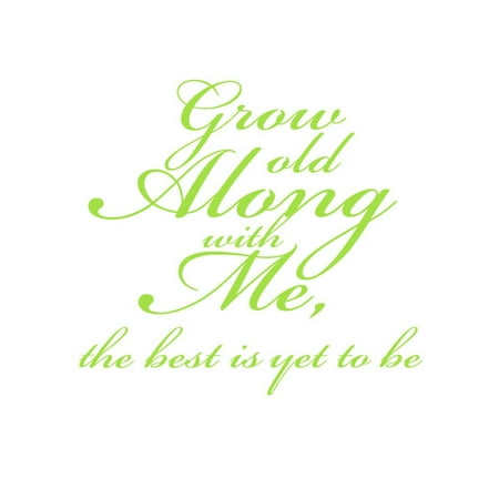 Grow Old Along With Me Vinyl Quote Medium Lime