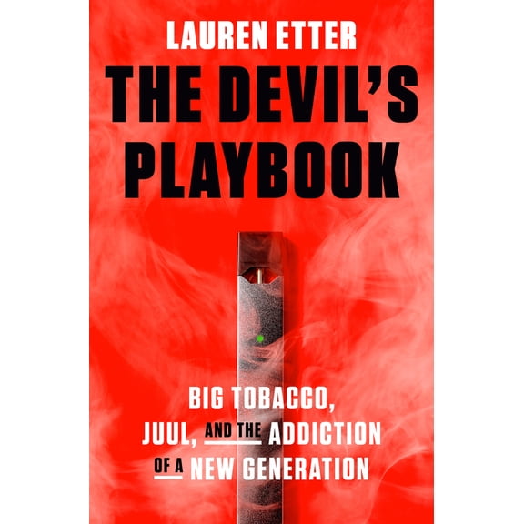 Pre-Owned The Devil's Playbook: Big Tobacco, Juul, and the Addiction of a New Generation (Hardcover) 0593237986 9780593237984