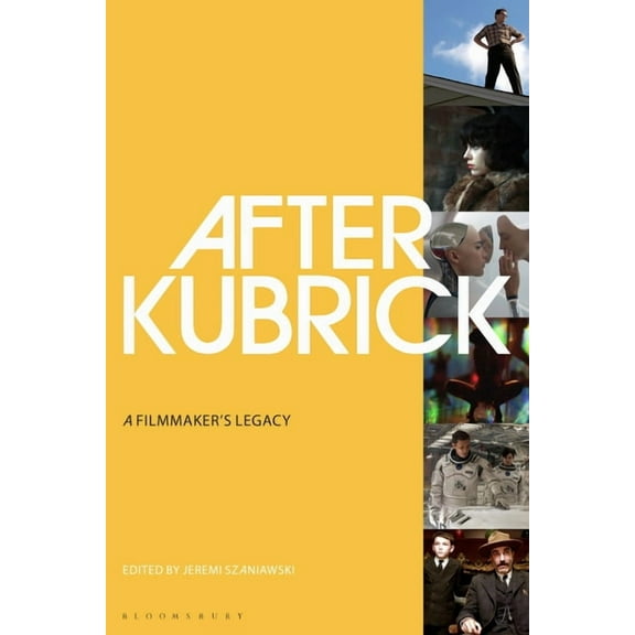 After Kubrick: A Filmmaker's Legacy, (Hardcover)