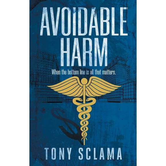 Avoidable Harm: When the bottom line is all that matters., (Paperback)