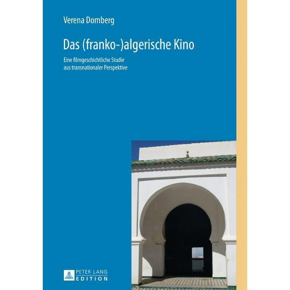 MÃ©diterranÃ©e: LittÃ©ratures - Cultures / Das (franko-)algerische Kino: Eine filmgeschichtliche Studie aus transnationaler Perspektive, Book 3, (Hardcover)