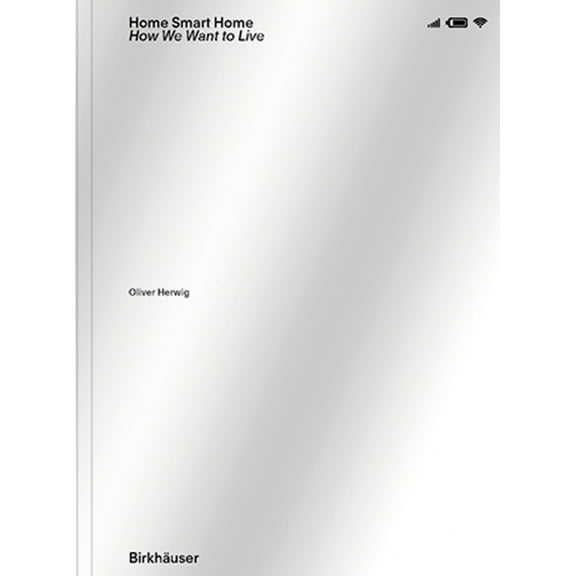 Home Smart Home: How We Want to Live, (Paperback)