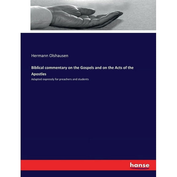 Biblical commentary on the Gospels and on the Acts of the Apostles: Adapted expressly for preachers and students, (Paperback)