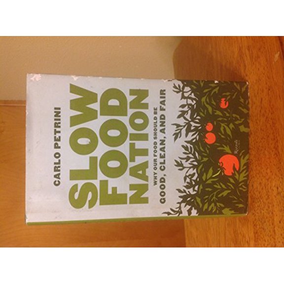 Pre-Owned Slow Food Nation: Why Our Food Should Be Good, Clean, And Fair, 9780847829453, 0847829456, Hardcover,
