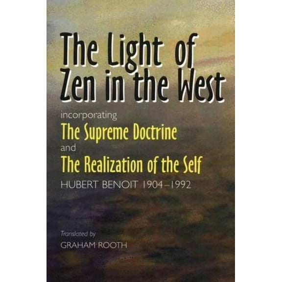 Light of Zen in the West: Incorporating 'The Supreme Doctrine' and 'The Realization of the Self', (Paperback)