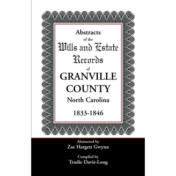 Abstracts of the Wills and Estate Records of Granville County, North Carolina, 1833-1846 (Paperback)