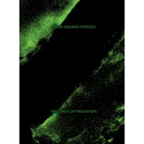 Marie Kølbæk Iversen: Histories of Predation, (Hardcover)