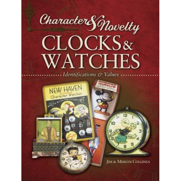Pre-Owned Character & Novelty Clocks & Watches: Identification & Values (Collector Books) (Hardcover) 1574326902 9781574326901