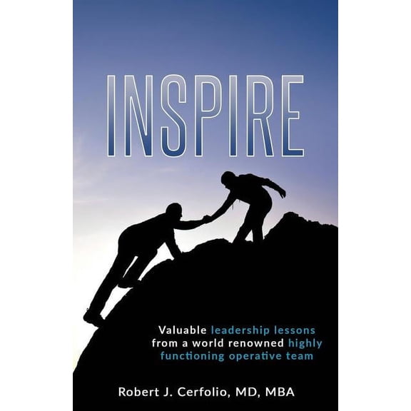 Inspire: Valuable leadership lessons from a world renowned highly functioning operative team, (Paperback)
