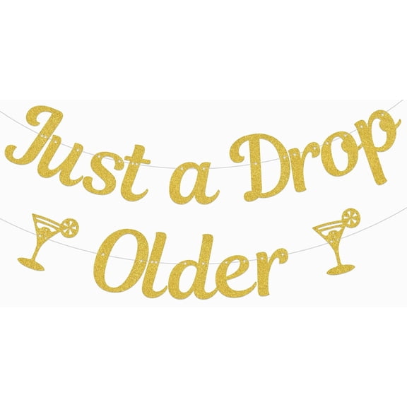Just a Drop Older Banner Lemon Martini Birthday Party Decoration Cocktail Bachelorette Party Decoration Gold Glitter