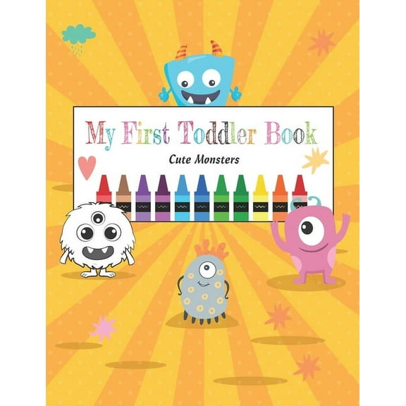 My First toddler Book of Cute Monsters: Kids Ages 2-5, Early Learning coloring activity books