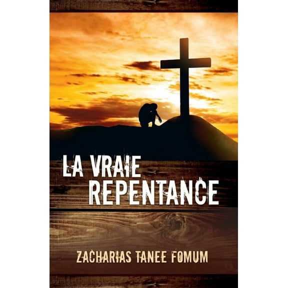 La Vraie Repentance (Paperback) by Zacharias Tanee Fomum